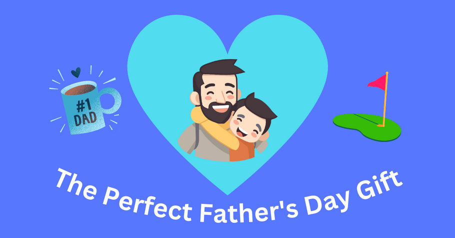 The Perfect Father's Day Gift